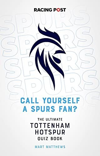 Call Yourself a Spurs Fan? The Ultimate Tottenham Hotspur Quiz B