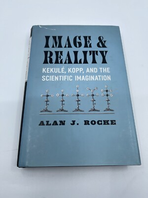 Image and Reality: Kekulé, Kopp, and the Scientific Imagination Alan J. Rocke