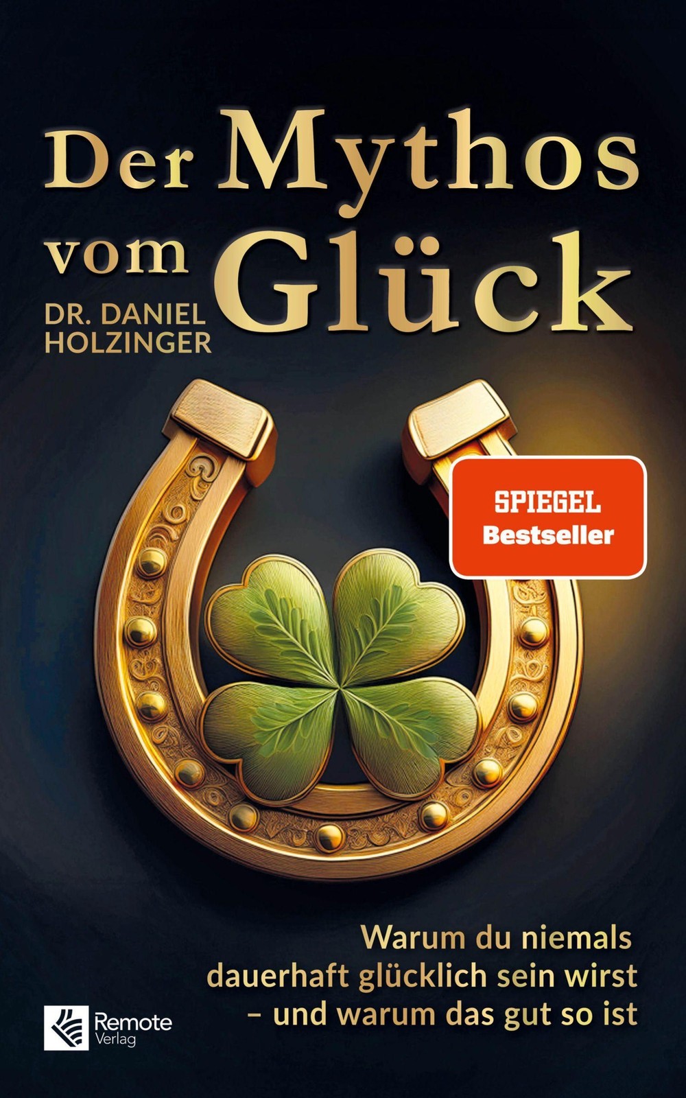 Der Mythos vom Glück Daniel Holzinger