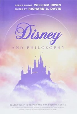 Disney and Philosophy : Truth, Trust, and a Little Bit of Pixie Dust by ...