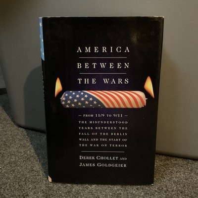 America Between the Wars: From 11/9 to 9/11 Derek Chollet, James Goldgeier hard