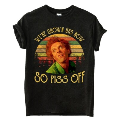 Drop Dead Fred t-Shirt, We're Grown Ups Now So Piss Off T-Shirt