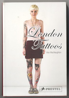 LONDON TATTOOS Portraits of Body Art, Stories Behind Tattoos, Alex MacNaughton