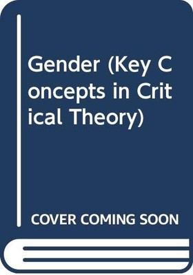GENDER: KEY CONCEPTS IN CRITICAL THEORY By Carol C. Gould **Mint Condition**