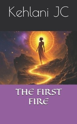 The First Fire by Kehlani Jc Paperback Book
