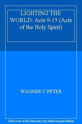 LIGHTING THE WORLD: Acts 9-15 (Acts of the Holy Spirit),WAGNER C