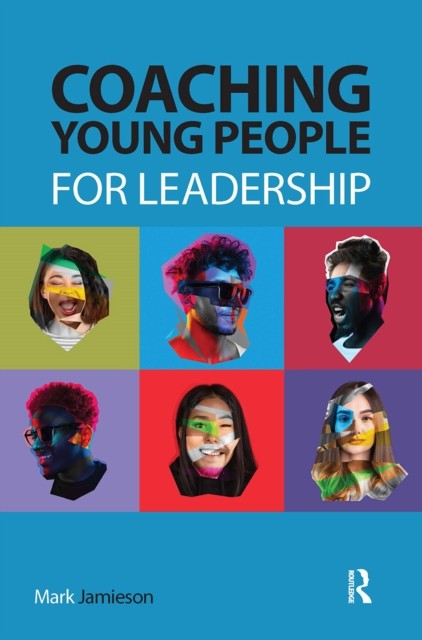 Coaching Young People for Leadership by Mark Jamieson (Paperback Book)