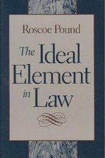 The Ideal Element in Law, Pound, Roscoe
