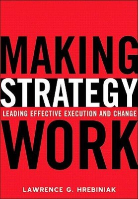 Making Strategy Work: Leading Effective Execution and Change - Hardcover - GOOD