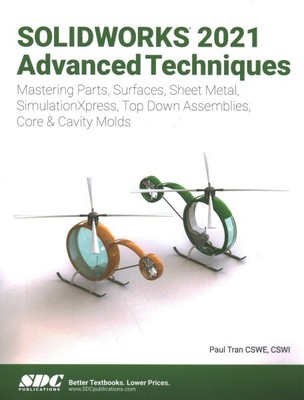 Solidworks 2021 Advanced Techniques : Advanced Level Tutorials: Mastering Par...