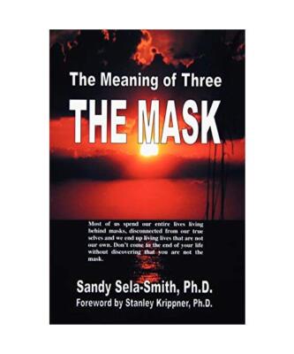 The Meaning of Three: The Mask, Ph. D. Sandy Sela-Smith