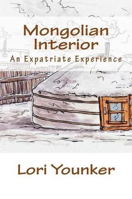 Mongolian Interior: An Expatriate Experience by Laurel Sprenger (English) Paperb