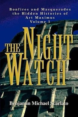 The Night Watch: Bonfires and Masquerades the Hidden Histories of Art Maximus Vo