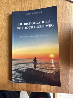 Du bist gegangen und doch nicht weg
