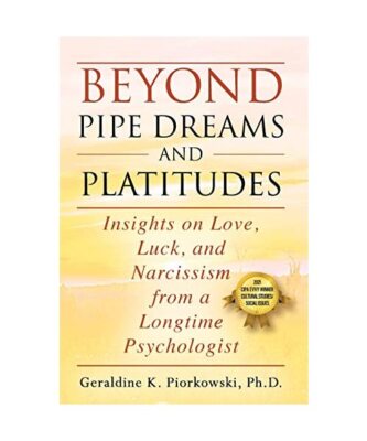 BEYOND PIPE DREAMS AND PLATITUDES: Insights on Love, Luck, and Narcissism from a
