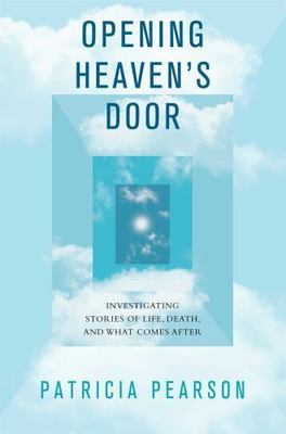 Opening Heaven's Door: Investigating- hardcover, Patricia Pearson, 9781476757063