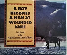 A Boy Becomes a Man at Wounded Knee Ted, Wanbli Numpa Afraid of H