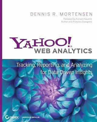 Yahoo! Web Analytics: Tracking, Reporting, and Analyzing for Data-Driven Insigh