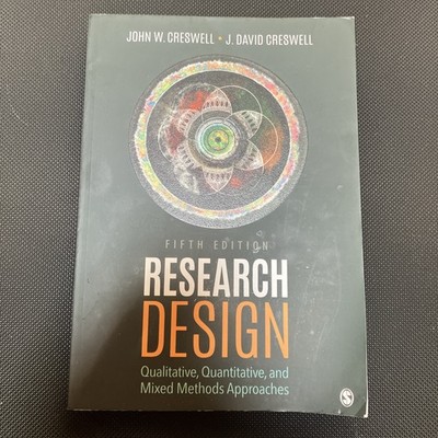 Research Design : Qualitative, Quantitative, and Mixed Methods Approaches by...