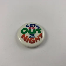 Vintage 1980's LET'S GO OUT 2 NIGHT Button, Pinback