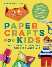 Paper Crafts for Kids: 25 Cut-Out Activities ... 9781647391072 by Luca, Stefania