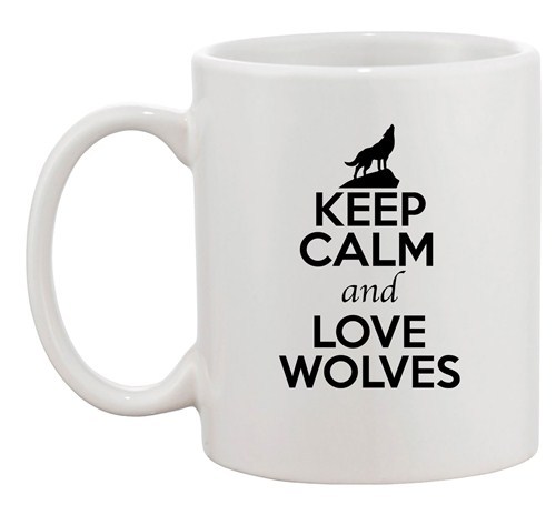 Keep Calm And Love Wolves Wolf Wild Animal Lover Funny Ceramic White ...