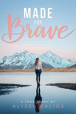 Made for Brave: Eine Reise durch den verheerenden Verlust der unendlichen Hoffnung