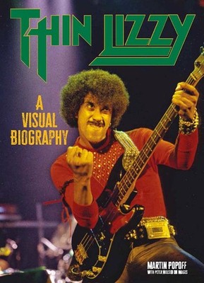 Thin Lizzy: A Visual Biography by Martin Popoff Paperback Book