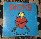THE DICKS LP KILL FROM THE HEART 1st PRESS 1983 SST 017 Austin Texas Punk Rock