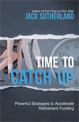 Time to Catch Up: Powerful Strategies to Accelerate Retirement Funding (Paperbac