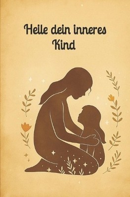 Heile dein inneres Kind by Corinna Heymach (German) Paperback Book