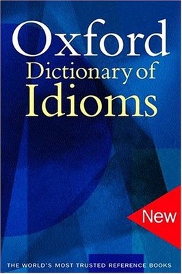 The Oxford Dictionary of Idioms. 9780198527114