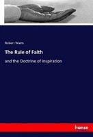 The Rule Of Faith And The Doctrine Of Inspiration Robert Watts Taschenbuch 2025