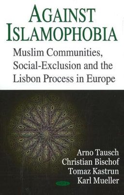 Against Islamophobia: Muslim Communities, Social Exclus - HardBack NEW Arno Taus