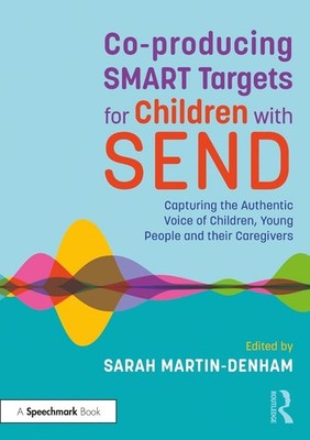 Co-producing SMART Targets for Children with SEND: Capturing the Authentic Voice