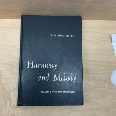 Harmony and Melody Volume 1: The Diatonic Style by Elie Siegmeister