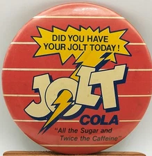 Vintage 1980s "JOLT COLA" Advtg Pin Back Button DID YOU HAVE YOUR JOLT TODAY! 3"