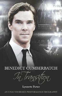 Benedict Cumberbatch, An Actor in Transition: An Unauthorised Performance ...