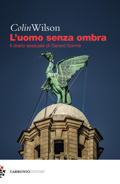 L' Uomo Senza Ombra. Il Diario Sessuale Di Gerard Sorme Colin Wilson Carbonio