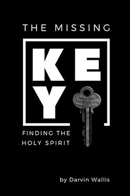 The Missing Key: Finding the Holy Spirit
