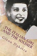 The Italian Girl and the Soldier: Luisa and James by Glenn Andrew Dykstra (Engli