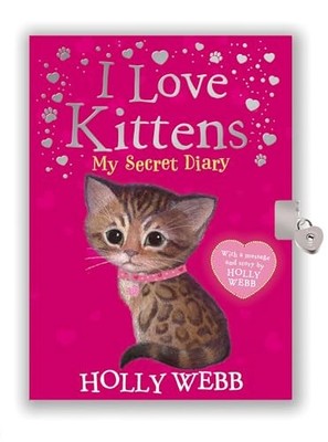 I Love Kittens: My Secret Diary (Diaries) by Webb, Holly 1847157947