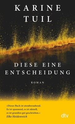 Diese eine Entscheidung ~ Karine Tuil ~  9783423148825