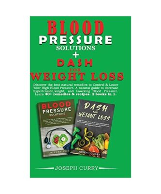 Blood pressure solutions + Dash for weight loss: Discover the best natural remed