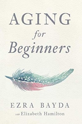 Aging for Beginners by Bayda  New 9781614294771 Fast Free Shipping=#