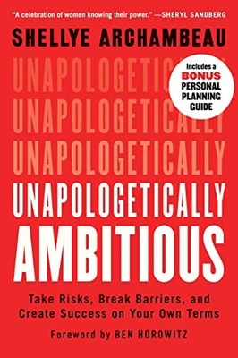 Unapologetically Ambitious: Take Risks, Break Barriers, and Create Success on Y