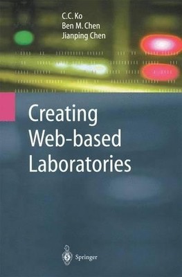 Creating Web-based Laboratories by C.C. Ko, Ben M. Chen, Jian... - 9781447156727