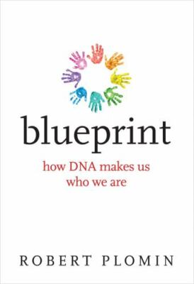 Blueprint: How DNA Makes Us Who We Are