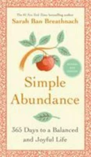 Simple Abundance : 365 Days to a Balanced and Joyful Life by Sarah Ban...