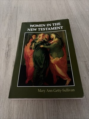 Women in the New Testament by Mary A. Getty-Sullivan (2001, Trade Paperback)